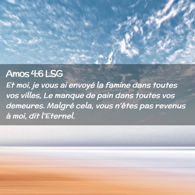 Picture 02 - Amos 4:6 LSG - Et moi, je vous ai envoyé la famine dans toutes - Bible Verse Picture