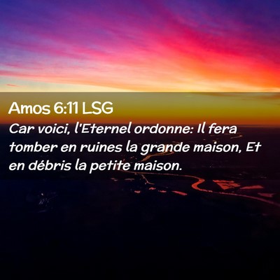 Picture 02 - Amos 6:11 LSG - Car voici, l'Eternel ordonne: Il fera tomber en - Bible Verse Picture