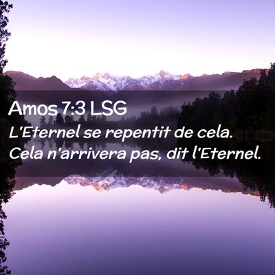 Picture 02 - Amos 7:3 LSG - L'Eternel se repentit de cela. Cela n'arrivera - Bible Verse Picture