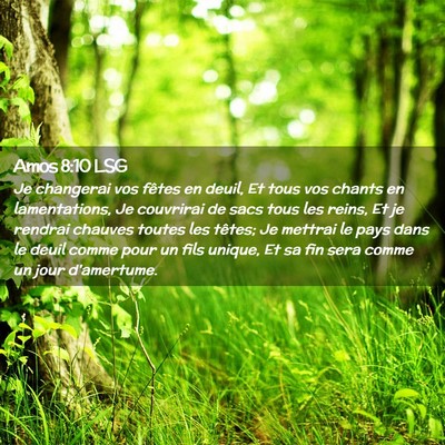 Picture 02 - Amos 8:10 LSG - Je changerai vos fêtes en deuil, Et tous vos - Bible Verse Picture