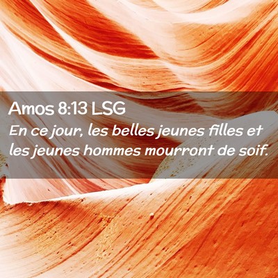 Picture 02 - Amos 8:13 LSG - En ce jour, les belles jeunes filles et les - Bible Verse Picture