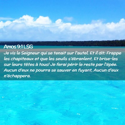 Picture 02 - Amos 9:1 LSG - Je vis le Seigneur qui se tenait sur l'autel. Et - Bible Verse Picture