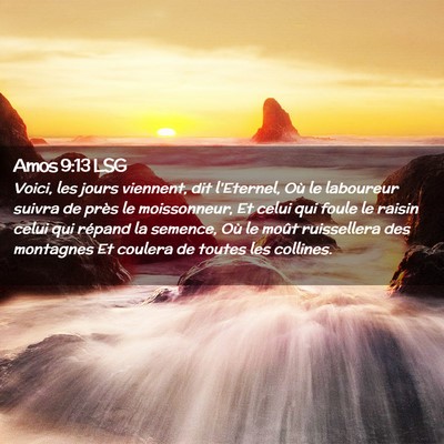Picture 02 - Amos 9:13 LSG - Voici, les jours viennent, dit l'Eternel, Où le - Bible Verse Picture