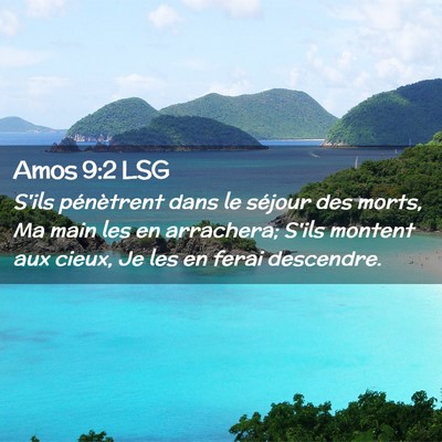 Picture 02 - Amos 9:2 LSG - S'ils pénètrent dans le séjour des morts, Ma - Bible Verse Picture