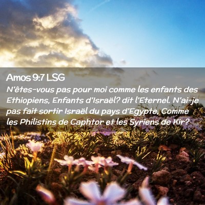 Picture 02 - Amos 9:7 LSG - N'êtes-vous pas pour moi comme les enfants des - Bible Verse Picture