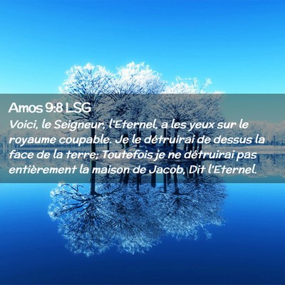 Picture 02 - Amos 9:8 LSG - Voici, le Seigneur, l'Eternel, a les yeux sur le - Bible Verse Picture