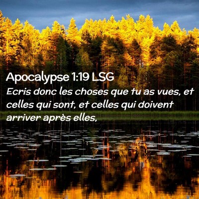 Picture 02 - Apocalypse 1:19 LSG - Ecris donc les choses que tu as vues, et celles - Bible Verse Picture