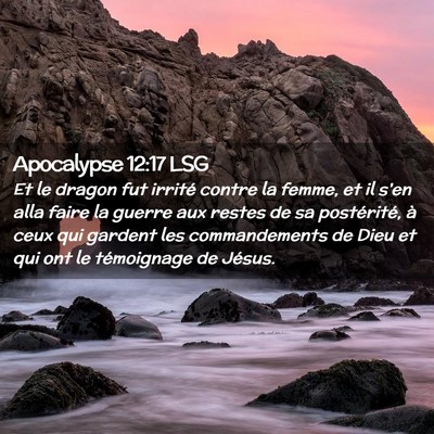 Picture 02 - Apocalypse 12:17 LSG - Et le dragon fut irrité contre la femme, et il - Bible Verse Picture