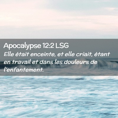 Picture 02 - Apocalypse 12:2 LSG - Elle était enceinte, et elle criait, étant en - Bible Verse Picture