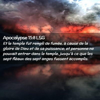 Picture 02 - Apocalypse 15:8 LSG - Et le temple fut rempli de fumée, à cause de la - Bible Verse Picture