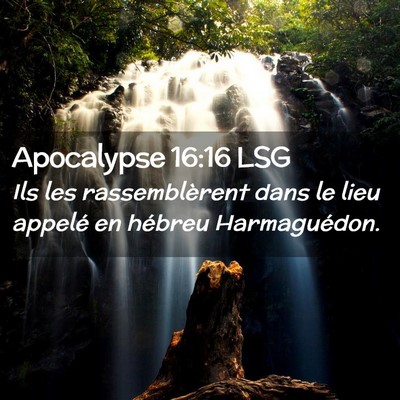 Picture 02 - Apocalypse 16:16 LSG - Ils les rassemblèrent dans le lieu appelé en - Bible Verse Picture