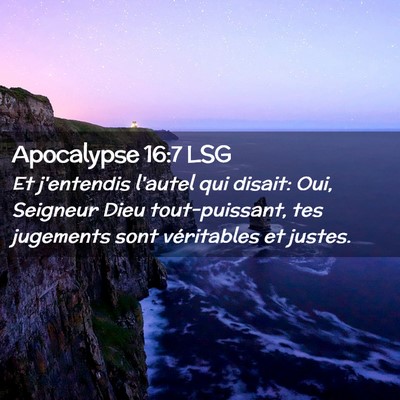 Picture 02 - Apocalypse 16:7 LSG - Et j'entendis l'autel qui disait: Oui, Seigneur - Bible Verse Picture