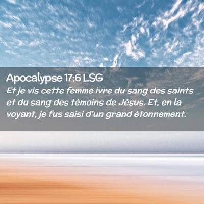 Picture 02 - Apocalypse 17:6 LSG - Et je vis cette femme ivre du sang des saints et - Bible Verse Picture
