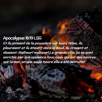 Picture 02 - Apocalypse 18:19 LSG - Et ils jetaient de la poussière sur leurs - Bible Verse Picture