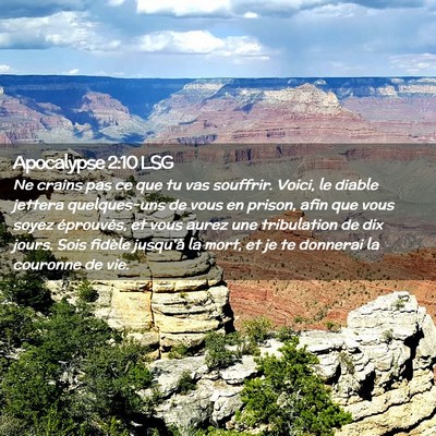 Picture 02 - Apocalypse 2:10 LSG - Ne crains pas ce que tu vas souffrir. Voici, le - Bible Verse Picture