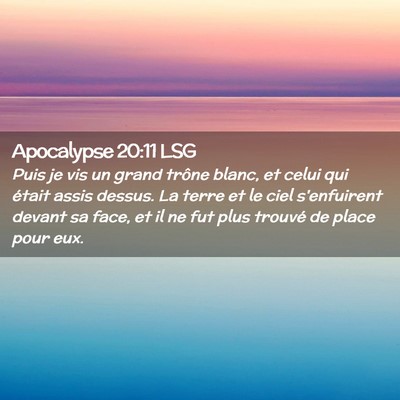 Picture 02 - Apocalypse 20:11 LSG - Puis je vis un grand trône blanc, et celui qui - Bible Verse Picture