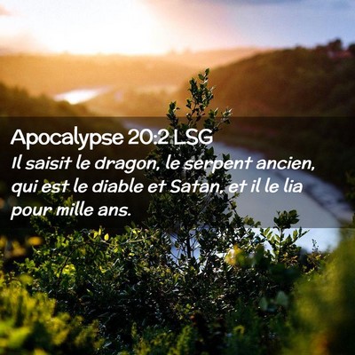 Picture 02 - Apocalypse 20:2 LSG - Il saisit le dragon, le serpent ancien, qui est - Bible Verse Picture