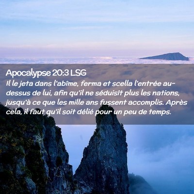 Picture 02 - Apocalypse 20:3 LSG - Il le jeta dans l'abîme, ferma et scella - Bible Verse Picture