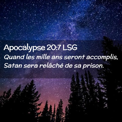 Picture 02 - Apocalypse 20:7 LSG - Quand les mille ans seront accomplis, Satan sera - Bible Verse Picture