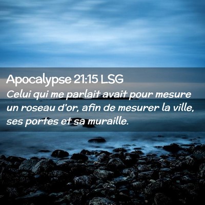 Picture 02 - Apocalypse 21:15 LSG - Celui qui me parlait avait pour mesure un roseau - Bible Verse Picture
