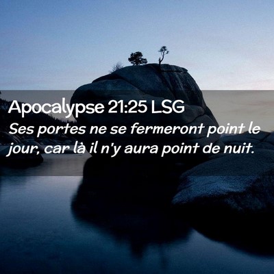 Picture 02 - Apocalypse 21:25 LSG - Ses portes ne se fermeront point le jour, car là - Bible Verse Picture