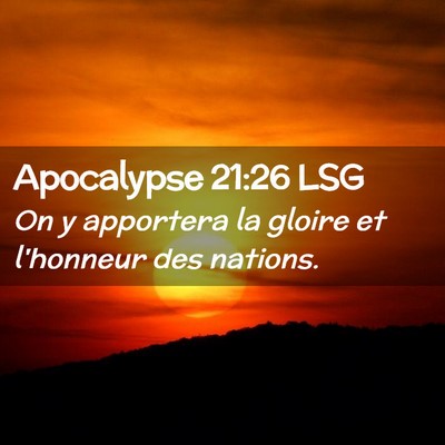 Picture 02 - Apocalypse 21:26 LSG - On y apportera la gloire et l'honneur des - Bible Verse Picture