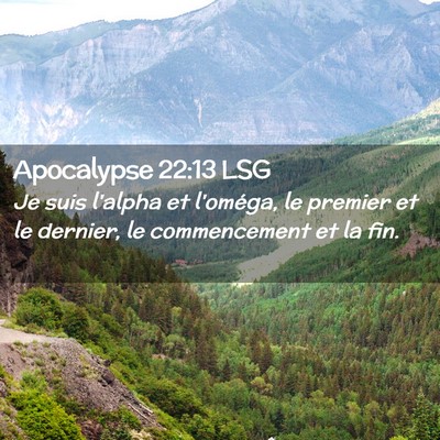 Picture 02 - Apocalypse 22:13 LSG - Je suis l'alpha et l'oméga, le premier et le - Bible Verse Picture