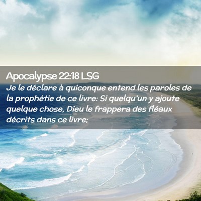Picture 02 - Apocalypse 22:18 LSG - Je le déclare à quiconque entend les paroles de - Bible Verse Picture