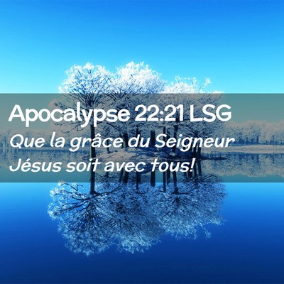 Picture 02 - Apocalypse 22:21 LSG - Que la grâce du Seigneur Jésus soit avec - Bible Verse Picture