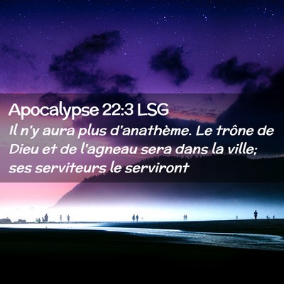 Picture 02 - Apocalypse 22:3 LSG - Il n'y aura plus d'anathème. Le trône de Dieu - Bible Verse Picture