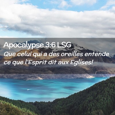 Picture 02 - Apocalypse 3:6 LSG - Que celui qui a des oreilles entende ce que - Bible Verse Picture