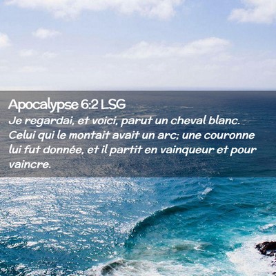 Picture 02 - Apocalypse 6:2 LSG - Je regardai, et voici, parut un cheval blanc. - Bible Verse Picture