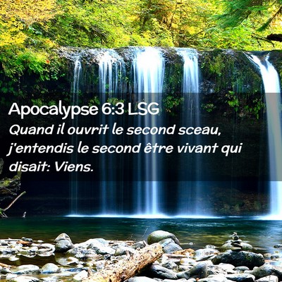 Picture 02 - Apocalypse 6:3 LSG - Quand il ouvrit le second sceau, j'entendis le - Bible Verse Picture