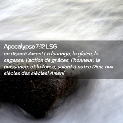 Picture 02 - Apocalypse 7:12 LSG - en disant: Amen! La louange, la gloire, la - Bible Verse Picture