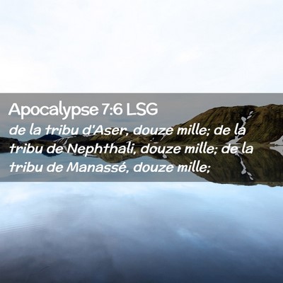 Picture 02 - Apocalypse 7:6 LSG - de la tribu d'Aser, douze mille; de la tribu de - Bible Verse Picture