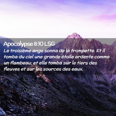 Picture 02 - Apocalypse 8:10 LSG - Le troisième ange sonna de la trompette. Et il - Bible Verse Picture