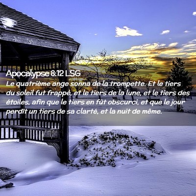 Picture 02 - Apocalypse 8:12 LSG - Le quatrième ange sonna de la trompette. Et le - Bible Verse Picture