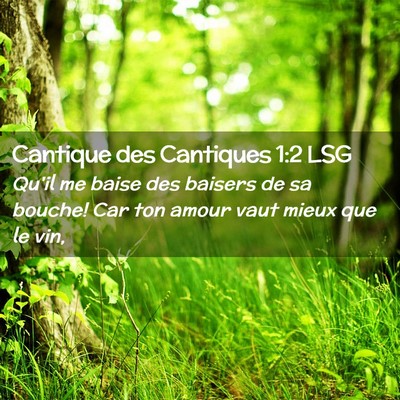 Picture 02 - Cantique des Cantiques 1:2 LSG - Qu'il me baise des baisers de sa bouche! Car ton - Bible Verse Picture