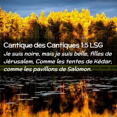 Picture 02 - Cantique des Cantiques 1:5 LSG - Je suis noire, mais je suis belle, filles de - Bible Verse Picture