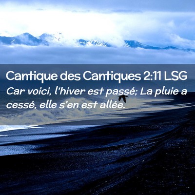 Picture 02 - Cantique des Cantiques 2:11 LSG - Car voici, l'hiver est passé; La pluie a cessé, - Bible Verse Picture