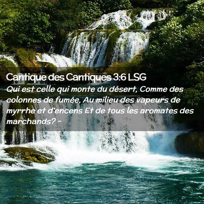 Picture 02 - Cantique des Cantiques 3:6 LSG - Qui est celle qui monte du désert, Comme des - Bible Verse Picture