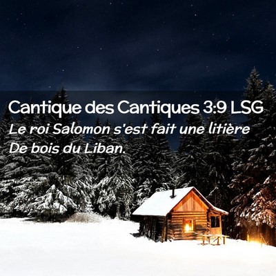 Picture 02 - Cantique des Cantiques 3:9 LSG - Le roi Salomon s'est fait une litière De bois du - Bible Verse Picture