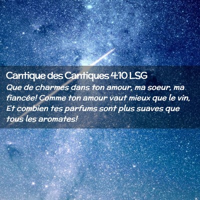 Picture 02 - Cantique des Cantiques 4:10 LSG - Que de charmes dans ton amour, ma soeur, ma - Bible Verse Picture