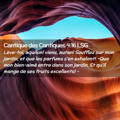Picture 02 - Cantique des Cantiques 4:16 LSG - Lève-toi, aquilon! viens, autan! Soufflez sur - Bible Verse Picture