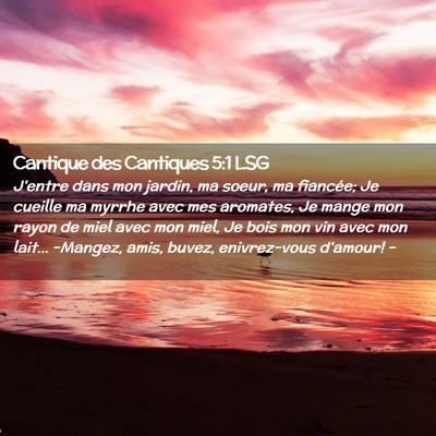 Picture 02 - Cantique des Cantiques 5:1 LSG - J'entre dans mon jardin, ma soeur, ma fiancée; - Bible Verse Picture