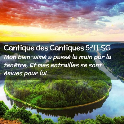 Picture 02 - Cantique des Cantiques 5:4 LSG - Mon bien-aimé a passé la main par la fenêtre, - Bible Verse Picture