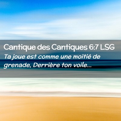 Picture 02 - Cantique des Cantiques 6:7 LSG - Ta joue est comme une moitié de grenade, - Bible Verse Picture