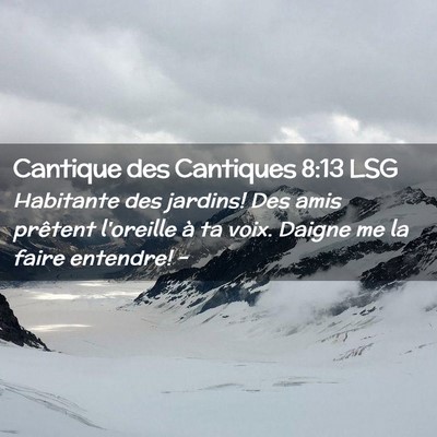 Picture 02 - Cantique des Cantiques 8:13 LSG - Habitante des jardins! Des amis prêtent - Bible Verse Picture
