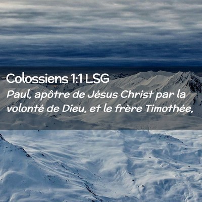 Picture 02 - Colossiens 1:1 LSG - Paul, apôtre de Jésus Christ par la volonté de - Bible Verse Picture