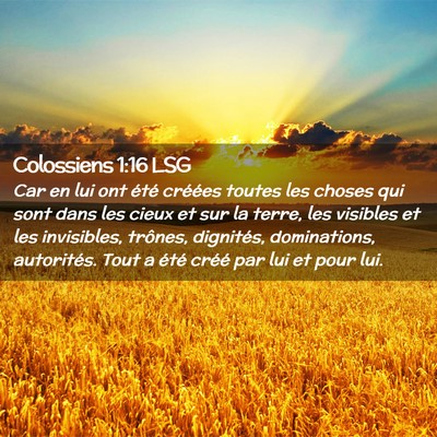 Picture 02 - Colossiens 1:16 LSG - Car en lui ont été créées toutes les choses - Bible Verse Picture